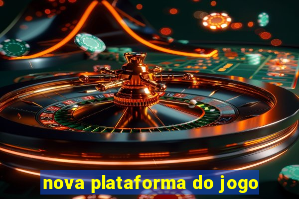 nova plataforma do jogo